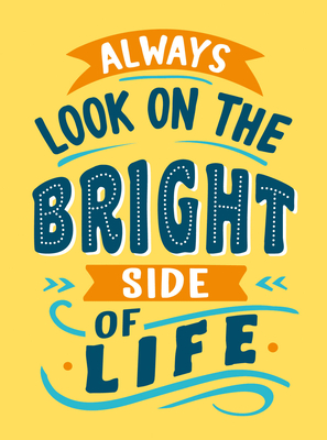 Always Look on the Bright Side of Life: Sunny Quotes to Lift Your Spirits - Publishers, Summersdale