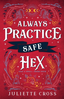 Always Practice Safe Hex - Cross, Juliette
