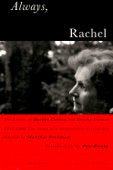 Always, Rachel: The Letters of Rachel Carson and Dorothy Freeman, 1952-1964 - The Story of a Remarkable Friendship - Carson, Rachel, and Freeman, Dorothy, and Freeman, Martha (Editor)