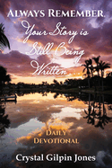 Always Remember, Your Story is Still Being Written... Daily Devotional