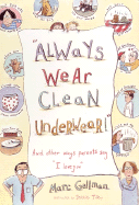 Always Wear Clean Underwear!: And Other Ways Parents Say "I Love You"