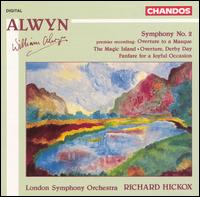 Alwyn: Symphony No. 2; Overture to a Masque; The Magic Island; Overture, Derby Day; Fanfare for a Joyful Occasion - London Symphony Orchestra; Richard Hickox (conductor)