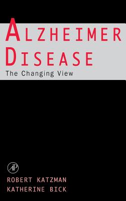 Alzheimer Disease: The Changing View: The Changing View - Katzman, Robert, M.D., and Bick, Katherine