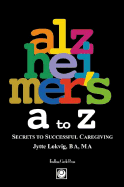 Alzheimer's A to Z: Secrets to Successful Caregiving