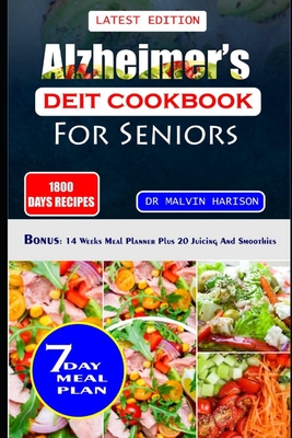 Alzheimer's Diet Cookbook for Seniors: Quick and easy low carb recipes to enhance brain function and fight memory loss - Harison, Malvin, Dr.