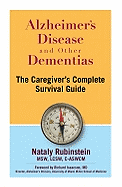 Alzheimer's Disease and Other Dementias: The Caregiver's Complete Survival Guide