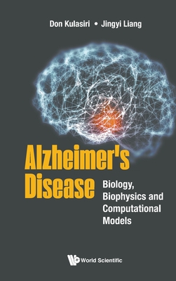 Alzheimer's Disease: Biology, Biophysics and Computational Models - Kulasiri, Don, and Liang, Jingyi