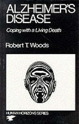 Alzheimer's Disease: Coping with a Living Death - Woods, Robert T.