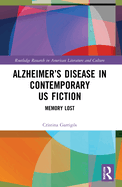 Alzheimer's Disease in Contemporary U.S. Fiction: Memory Lost