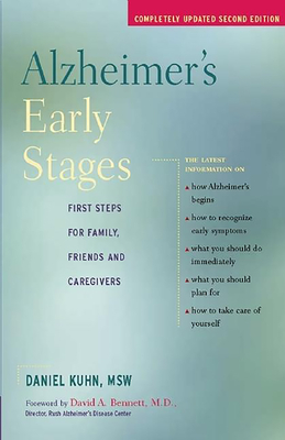 Alzheimer's Early Stages: First Steps for Family, Friends and Caregivers, 2nd Edition - Kuhn, Daniel, MSW, and Bennett, David A, M.D., M D (Foreword by)