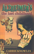 Alzheimer's: The Last Childhood - Tilson, Bonnie (Editor), and Knowles, Carrie