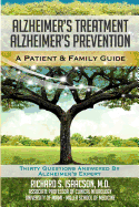 Alzheimer's Treatment Alzheimer's Prevention: A Patient and Family Guide, 2012 Edition