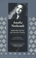 Amlie Nothomb: Authorship, Identity and Narrative Practice - Flanell Friedman, Donald (Editor), and Bainbrigge, Susan (Editor), and Den Toonder, Jeanette (Editor)