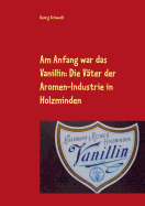 Am Anfang war das Vanillin: Die Vter der Aromen-Industrie in Holzminden