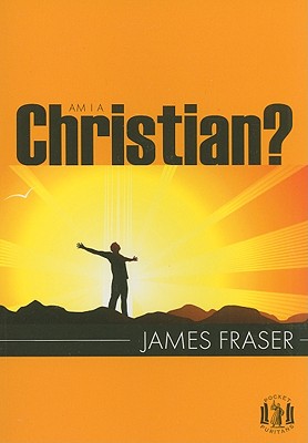 Am I a Christian? - Fraser, James, Professor