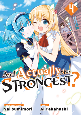 Am I Actually the Strongest? 4 (Manga) - Takahashi, Ai, and Sumimori, Sai (Creator)