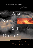 Am I Not Still God?