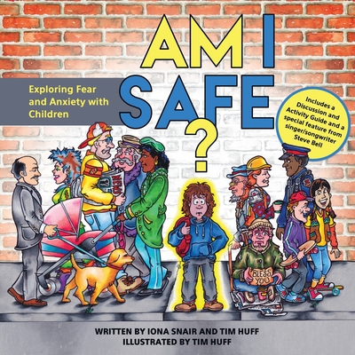 Am I Safe?: Exploring Fear and Anxiety with Children - Huff, Tim J, and Snair, Iona