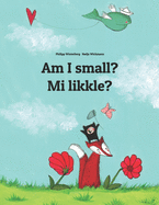 Am I small? Mi likkle?: English-Jamaican Patois/Jamaican Creole (Patwa): Children's Picture Book (Bilingual Edition)