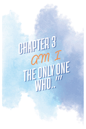 ''Am i The only one who?'': Chapter 3: New Brain Blips You Can't Unsee