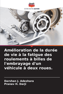 Am?lioration de la dur?e de vie ? la fatigue des roulements ? billes de l'embrayage d'un v?hicule ? deux roues.