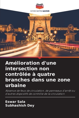 Am?lioration d'une intersection non contr?l?e ? quatre branches dans une zone urbaine - Sala, Eswar, and Dey, Subhashish