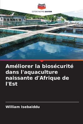 Am?liorer la bios?curit? dans l'aquaculture naissante d'Afrique de l'Est - Isebaiddu, William