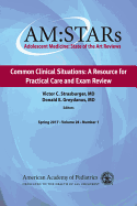 Am: Stars Common Clinical Situations: A Resource for Practical Care and Exam Review, 28: Adolescent Medicine State of the Art Reviews, Vol 28, Number 1