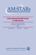 Am: Stars International Health Issues in Adolescents: Adolescent Medicine: State of the Art Reviews, Vol. 20, No.3