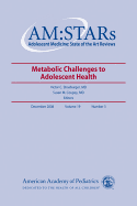 Am: Stars Metabolic Challenges to Adolescent Health: Adolescent Medicine: State of the Art Reviews, Vol. 19, No. 3