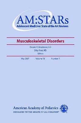 Am: Stars Musculoskeletal Disorders: Adolescent Medicine: State of the Art Reviews, Vol. 18, No. 1 - American Academy of Pediatrics, and Greydanus, Donald E (Editor), and Patel, Dilip R (Editor)