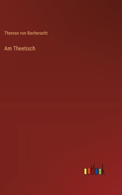 Am Theetisch - Bacheracht, Therese Von