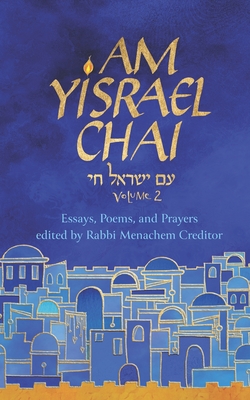 Am Yisrael Chai: Volume 2: Essays, Poems, and Prayers - Landes, Daniel (Foreword by), and Creditor, Menachem