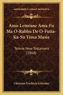 Ama-Lemrane Ama-Fu Ma O-Rabbu De O-Futia-Ka-Su Yisua Masia: Temne New Testament (1868)
