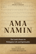 Ama Namin: The Lord's Prayer in Philippine Life and Spirituality