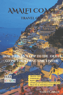 Amalfi Coast Travel Guide: How To Plan A Trip To The Amalfi Coast For A First-Time Visitor