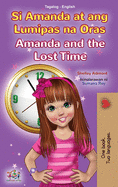 Amanda and the Lost Time (Tagalog English Bilingual Book for Kids): Filipino children's book