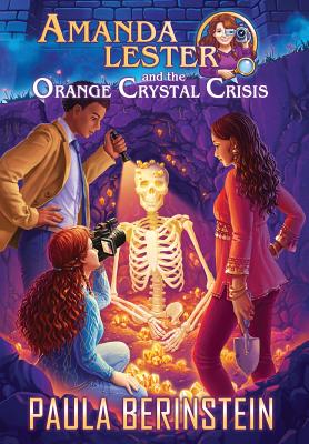 Amanda Lester and the Orange Crystal Crisis - Berinstein, Paula, and Mogileva, Anna (Cover design by)