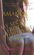 Amanda My secret erotic stories of sex! (4 books in 1book) Collection 1: - BDSM Erotic -Erotcia Novels - Eroctic Adult - Errotic Romance Novels - Erotcia Short Storys - Errotic Taboo -Lesbian Fiction-