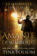 Amante Al Descubierto (Guardianes Invisibles #1)
