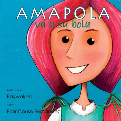 Amapola Va A Su Bola - Paywoken (Illustrator), and Couso Fernndez, Pilar