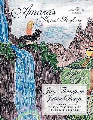 Amara's Magical Playhouse: The Adventure Begins - Thompson, Jan, and Sharpe, Jaime
