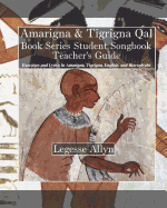 Amarigna & Tigrigna Qal Book Series Student Songbook Teacher's Guide: Exercises and Lyrics in Amarigna, Tigrigna, English, and Hieroglyphs