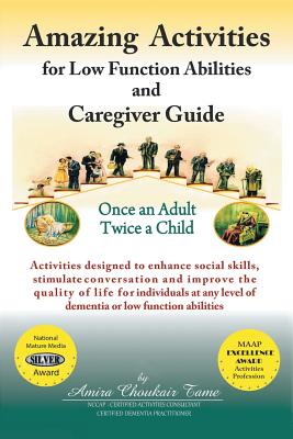 Amazing Activities for Low Function Abilities: and Caregiver Guide - Tame, Amira Choukair