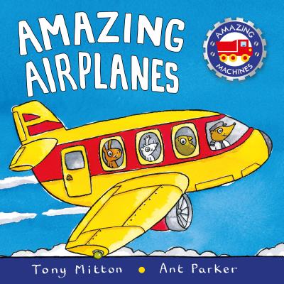 Amazing Airplanes - Mitton, Tony, and Parker, Ant