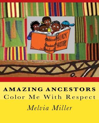 Amazing Ancestors: Color Me With Respect - Miller, Melvia