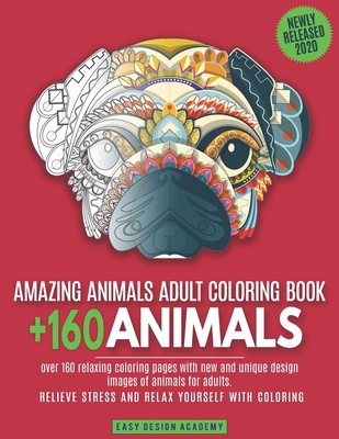 Amazing animals adult coloring book: over 160 relaxing coloring pages ...