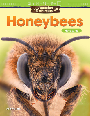 Amazing Animals: Honeybees: Place Value - Stark, Kristy