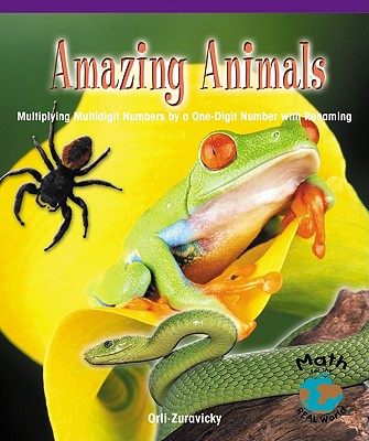 Amazing Animals: Multiplying Multidigit Numbers by a One-Digit Number with Regrouping - Zuravicky, Orli
