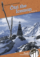 Amazing Archaeology: Otzi "the Iceman"